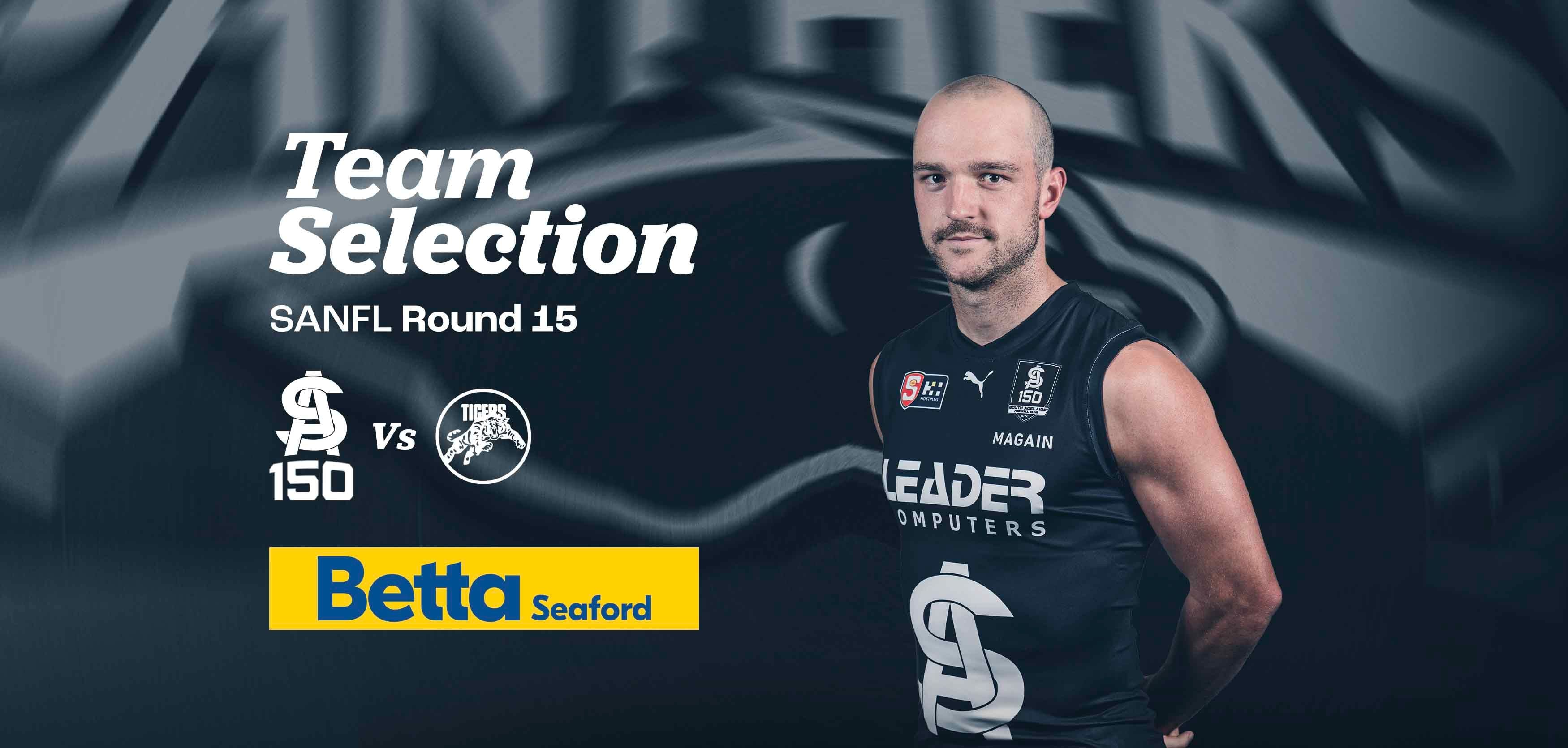 BETTA Team Selection: Round 15 SANFL v Glenelg BETTA Team Selection: Round 15 SANFL v Glenelg